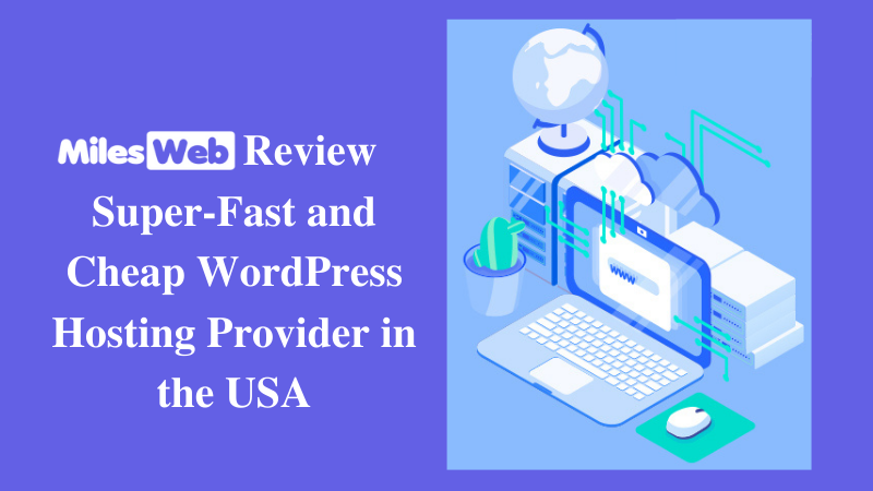 Milesweb Review: Super-Fast And Cheap WordPress Hosting Provider In The USA